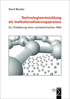 Bender |  Technologieentwicklung als Institutionalisierungsprozess | Buch |  Sack Fachmedien