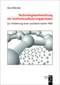 Bender |  Technologieentwicklung als Institutionalisierungsprozess | Buch |  Sack Fachmedien