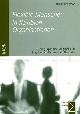 Holtgrewe |  Flexible Menschen in flexiblen Organisationen | Buch |  Sack Fachmedien