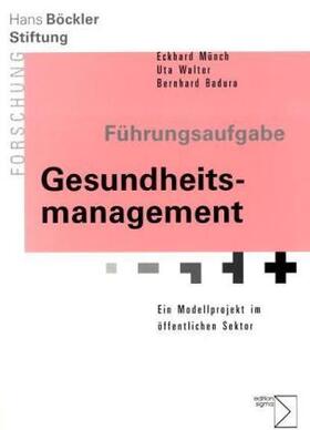 Badura / Münch / Walter | Führungsaufgabe Gesundheitsmanagement | Buch | 978-3-89404-973-7 | sack.de