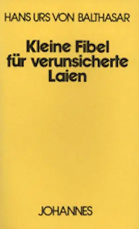 Balthasar |  Kleine Fibel für verunsicherte Laien | Buch |  Sack Fachmedien