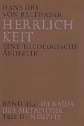 Balthasar |  Herrlichkeit. Eine theologische Ästhetik / Im Raum der Metaphysik | Buch |  Sack Fachmedien