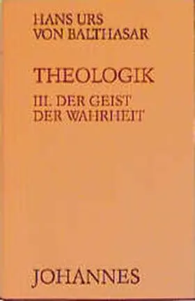 Balthasar |  Theologik 3 / Der Geist der Wahrheit | Buch |  Sack Fachmedien