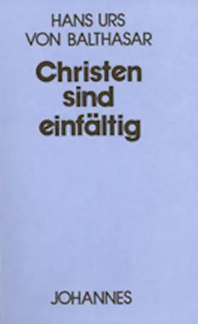 Balthasar |  Christen sind einfältig | Buch |  Sack Fachmedien