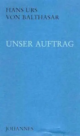 Balthasar |  Unser Auftrag | Buch |  Sack Fachmedien