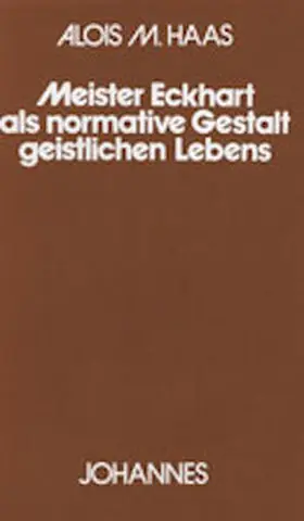 Haas |  Meister Eckhart als normative Gestalt des geistlichen Lebens | Buch |  Sack Fachmedien