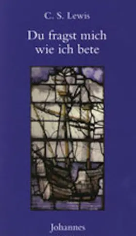 Lewis |  Du fragst mich, wie ich bete | Buch |  Sack Fachmedien
