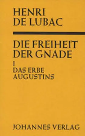 Lubac |  Die Freiheit der Gnade / Das Erbe Augustins | Buch |  Sack Fachmedien