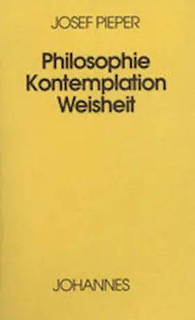 Pieper |  Philosophie - Kontemplation - Weisheit | Buch |  Sack Fachmedien