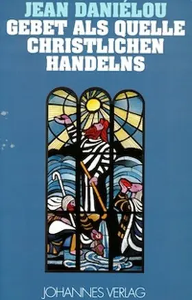 Daniélou |  Gebet als Quelle christlichen Handelns | Buch |  Sack Fachmedien