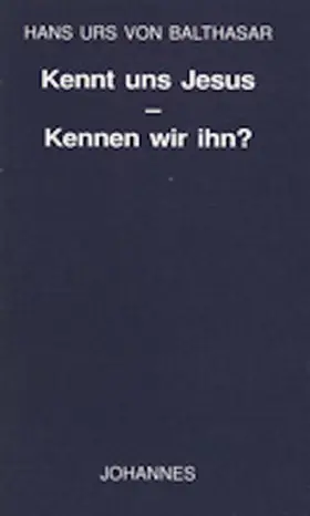 Balthasar |  Kennt uns Jesus - kennen wir ihn? | Buch |  Sack Fachmedien