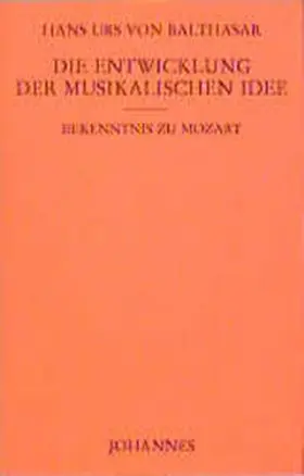 Balthasar |  Die Entwicklung der musikalischen Idee | Buch |  Sack Fachmedien