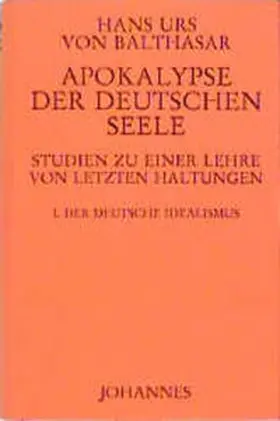 Balthasar |  Apokalypse der deutschen Seele. Studie zu einer Lehre von den letzten Dingen | Buch |  Sack Fachmedien