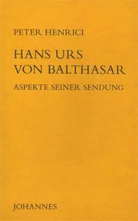 Henrici |  Hans Urs von Balthasar - Aspekte seiner Sendung | Buch |  Sack Fachmedien