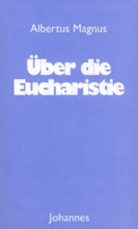 Albertus Magnus |  Über die Eucharistie | Buch |  Sack Fachmedien