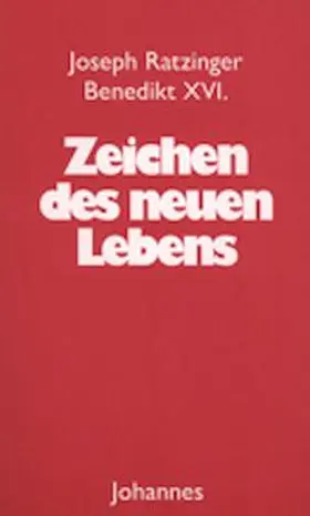 Ratzinger / Benedikt XVI. / Schlögl |  Zeichen des neuen Lebens | Buch |  Sack Fachmedien