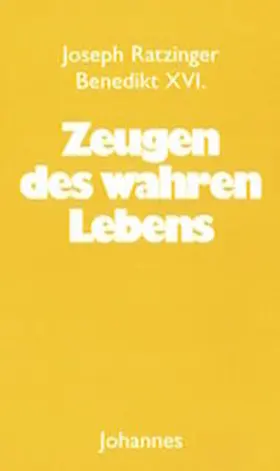 Ratzinger / Benedikt XVI. / Schlögl |  Zeugen des wahren Lebens | Buch |  Sack Fachmedien