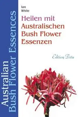 White |  Heilen mit australischen Bush Flower Essenzen | Buch |  Sack Fachmedien
