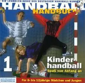 Deutscher Handballbund / Schubert / Späte |  Handball-Handbuch 1: Kinderhandball - Spaß von Anfang an | Buch |  Sack Fachmedien