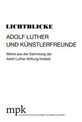 Reich |  Lichtblicke - Adolf Luther und Künstlerfreunde | Buch |  Sack Fachmedien