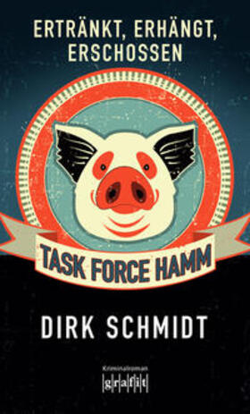 Schmidt | Task Force Hamm - Ertränkt, erhängt, erschossen | Buch | 978-3-89425-459-9 | sack.de