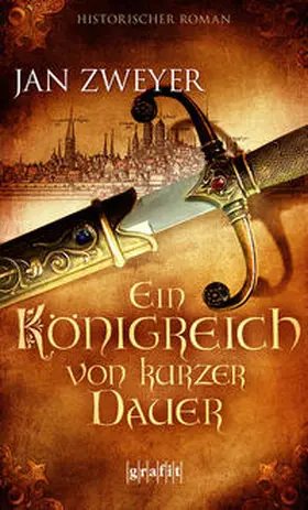 Zweyer | Ein Königreich von kurzer Dauer | Buch | 978-3-89425-623-4 | www.sack.de