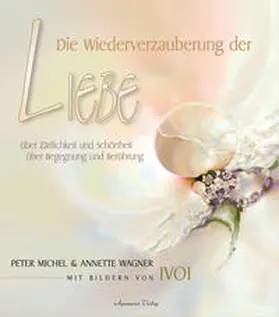 Michel / Wagner |  Die Wiederverzauberung der Liebe | Buch |  Sack Fachmedien