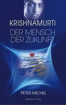 Michel |  Krishnamurti - Der Mensch der Zukunft (Gebundene Ausgabe) | Buch |  Sack Fachmedien