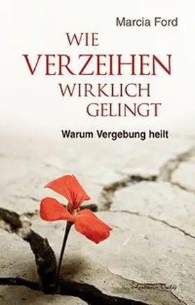 Ford |  Wie Verzeihen wirklich gelingt | Buch |  Sack Fachmedien