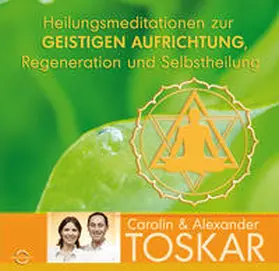 Toskar |  Heilungsmeditationen zur Geistigen Aufrichtung, Regeneration und Selbstheilung | Sonstiges |  Sack Fachmedien