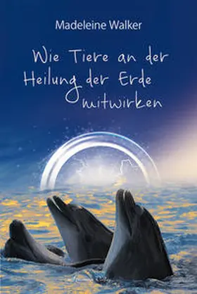 Walker | Wie Tiere an der Heilung der Erde mitwirken | Buch | 978-3-89427-865-6 | www.sack.de