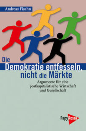 Fisahn | Die Demokratie entfesseln, nicht die Märkte | Buch | 978-3-89438-432-6 | sack.de
