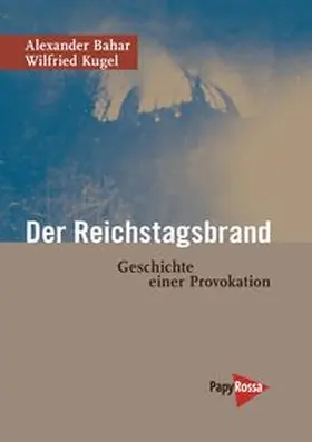 Bahar / Kugel |  Der Reichstagsbrand | Buch |  Sack Fachmedien