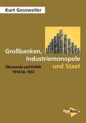 Gossweiler |  Großbanken, Industriemonopole und Staat | Buch |  Sack Fachmedien