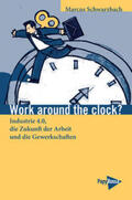 Schwarzbach |  Work around the clock? | Buch |  Sack Fachmedien