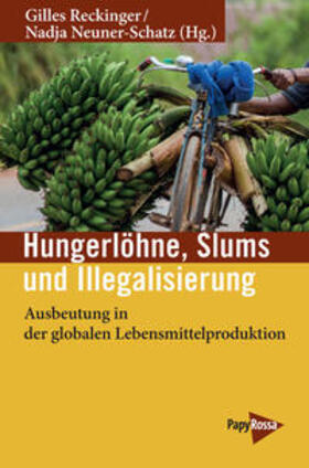 Reckinger / Neuner-Schatz |  Hungerlöhne, Slums, Illegalisierung | Buch |  Sack Fachmedien
