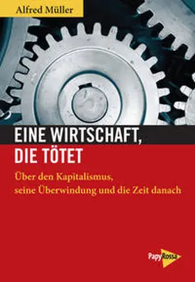 Müller |  Eine Wirtschaft, die tötet | Buch |  Sack Fachmedien