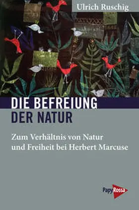 Ruschig | Die Befreiung der Natur | Buch | 978-3-89438-741-9 | sack.de
