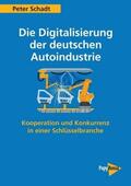Schadt |  Schadt, P: Digitalisierung der deutschen Autoindustrie | Buch |  Sack Fachmedien