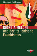 Feldbauer |  Giorgia Meloni und der italienische Faschismus | Buch |  Sack Fachmedien