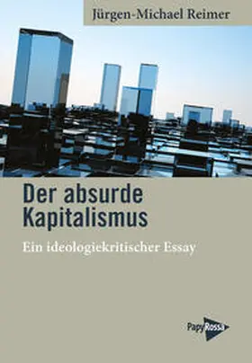 Reimer |  Der absurde Kapitalismus | Buch |  Sack Fachmedien