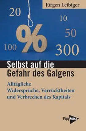 Leibiger |  Selbst auf die Gefahr des Galgens | Buch |  Sack Fachmedien