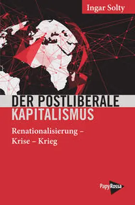 Solty | Der postliberale Kapitalismus | Buch | 978-3-89438-833-1 | sack.de