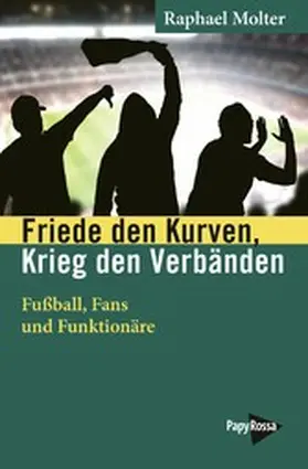 Molter |  Friede den Kurven, Krieg den Verbänden | eBook | Sack Fachmedien