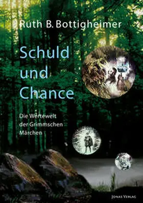 Bottigheimer / Zimmermann |  Schuld und Chance: Die Wertewelt der Grimmschen Märchen | Buch |  Sack Fachmedien