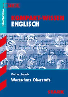 Jacob |  Kompakt-Wissen Gymnasium - Englisch Wortschatz Oberstufe | Buch |  Sack Fachmedien