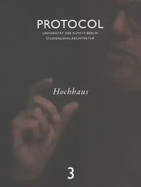 Universität der Künste Berlin | Protocol 3: Hochhaus | Buch | 978-3-89462-167-4 | www.sack.de