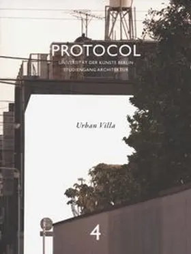 Universität der Künste Berlin | Protocol 4: Urban Villa | Buch | 978-3-89462-168-1 | www.sack.de