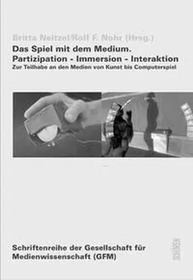 Neitzel / Nohr |  Das Spiel mit dem Medium. Partizipation - Immersion - Interaktion | Buch |  Sack Fachmedien