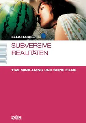Raidel |  Subversive Realitäten Die Filme des Tsai Ming-Liang | Buch |  Sack Fachmedien